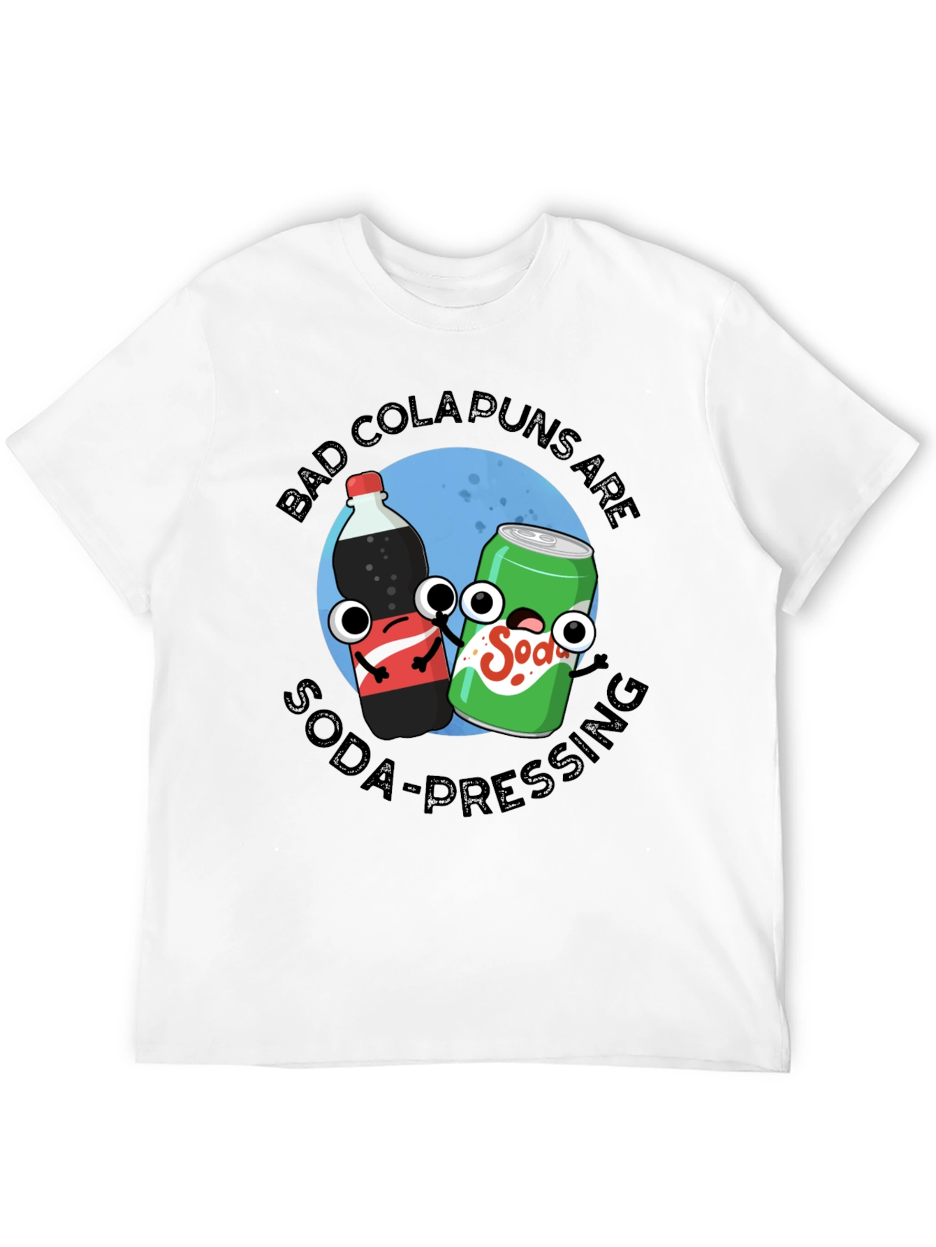 Bad Cola Puns Are Soda-Pressing T-Shirt