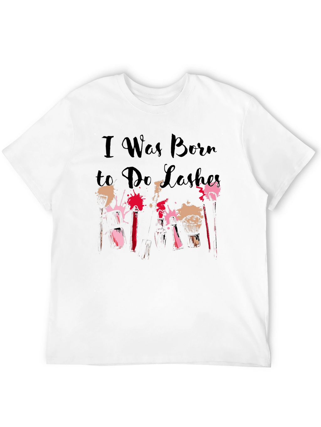 I Was Born to Do Lashes T-Shirt