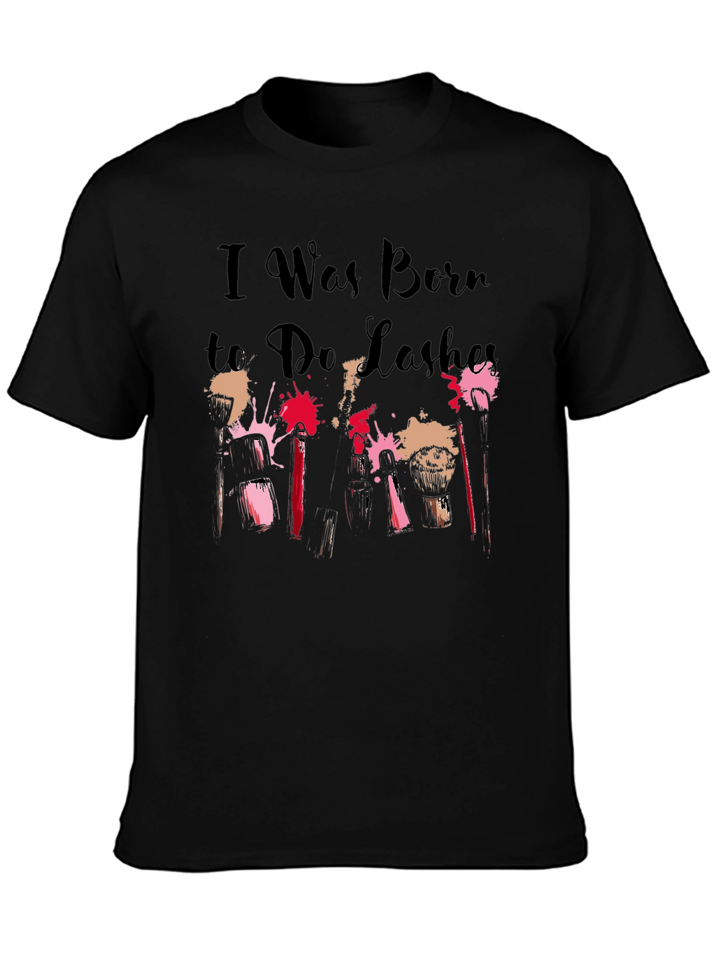 I Was Born to Do Lashes T-Shirt