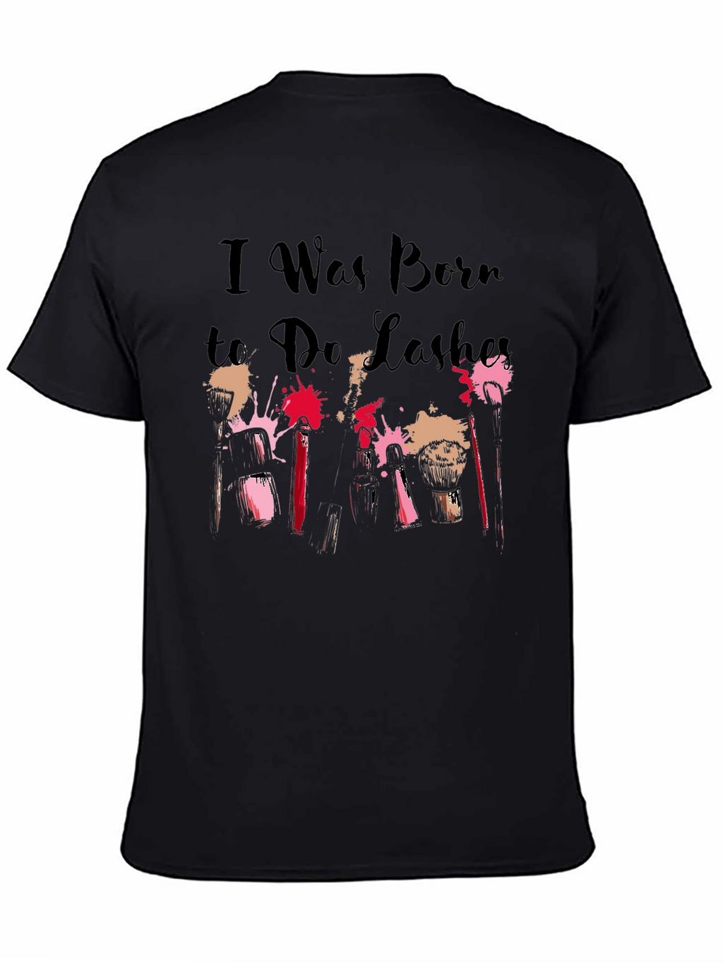 I Was Born to Do Lashes T-Shirt