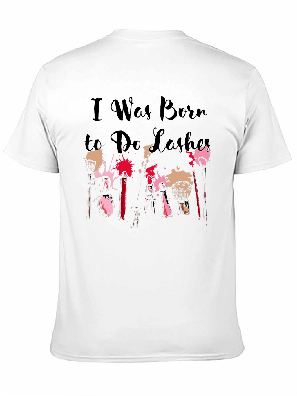 I Was Born to Do Lashes T-Shirt