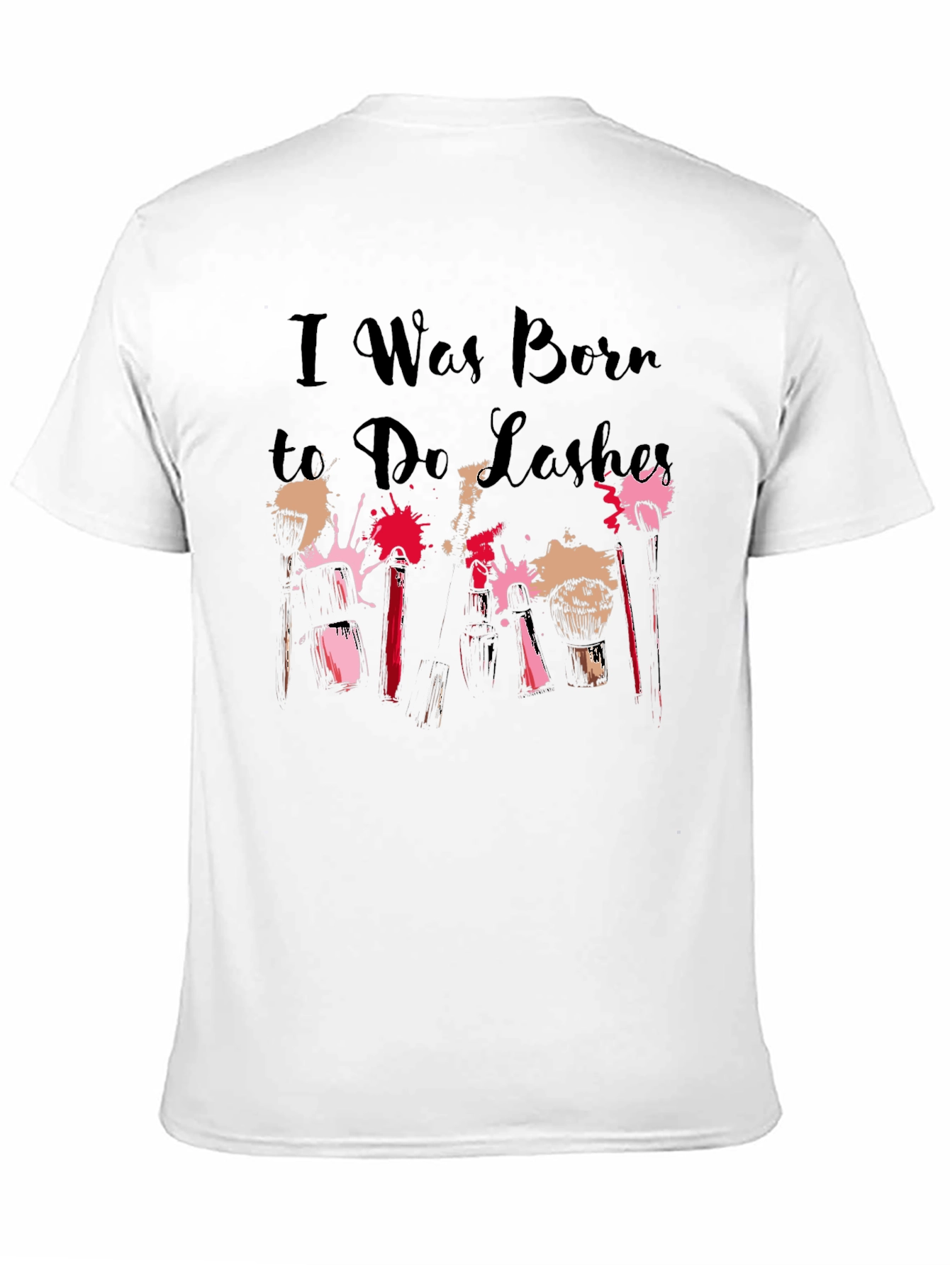 I Was Born to Do Lashes T-Shirt