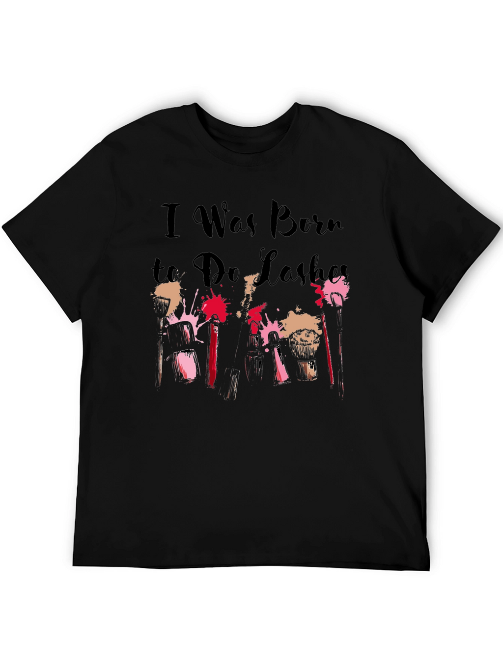 I Was Born to Do Lashes T-Shirt