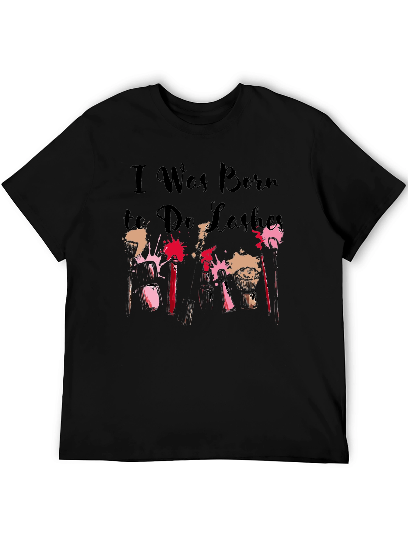 I Was Born to Do Lashes T-Shirt