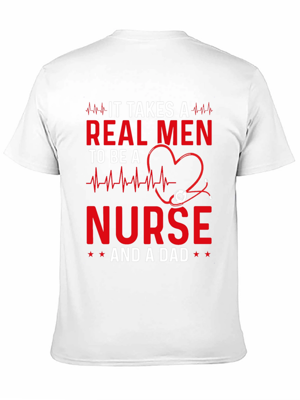 Real Men Nurse and Dad T-Shirt