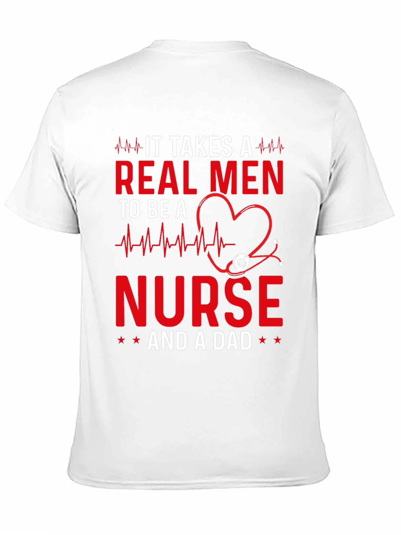 Real Men Nurse and Dad T-Shirt