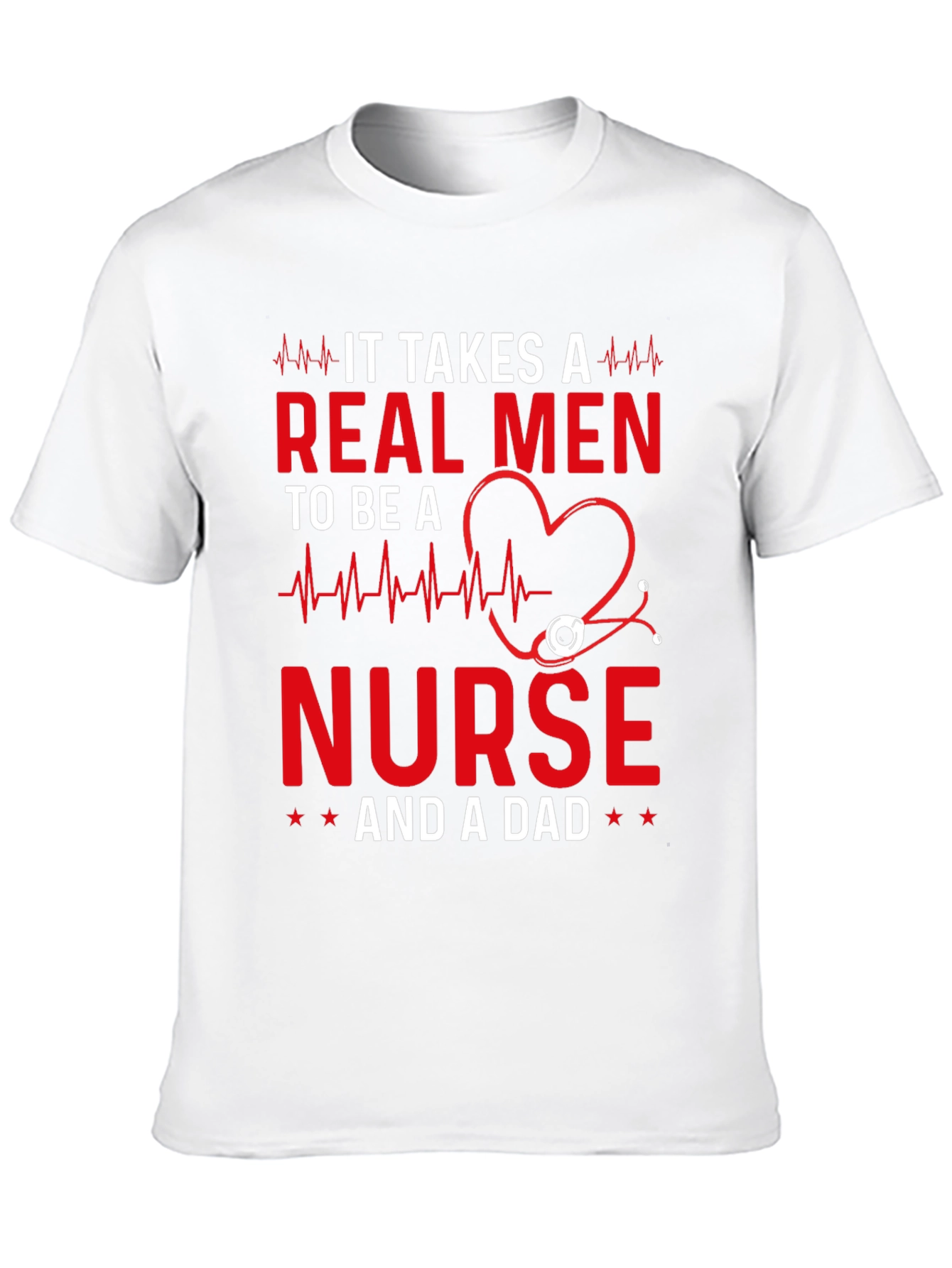 Real Men Nurse and Dad T-Shirt