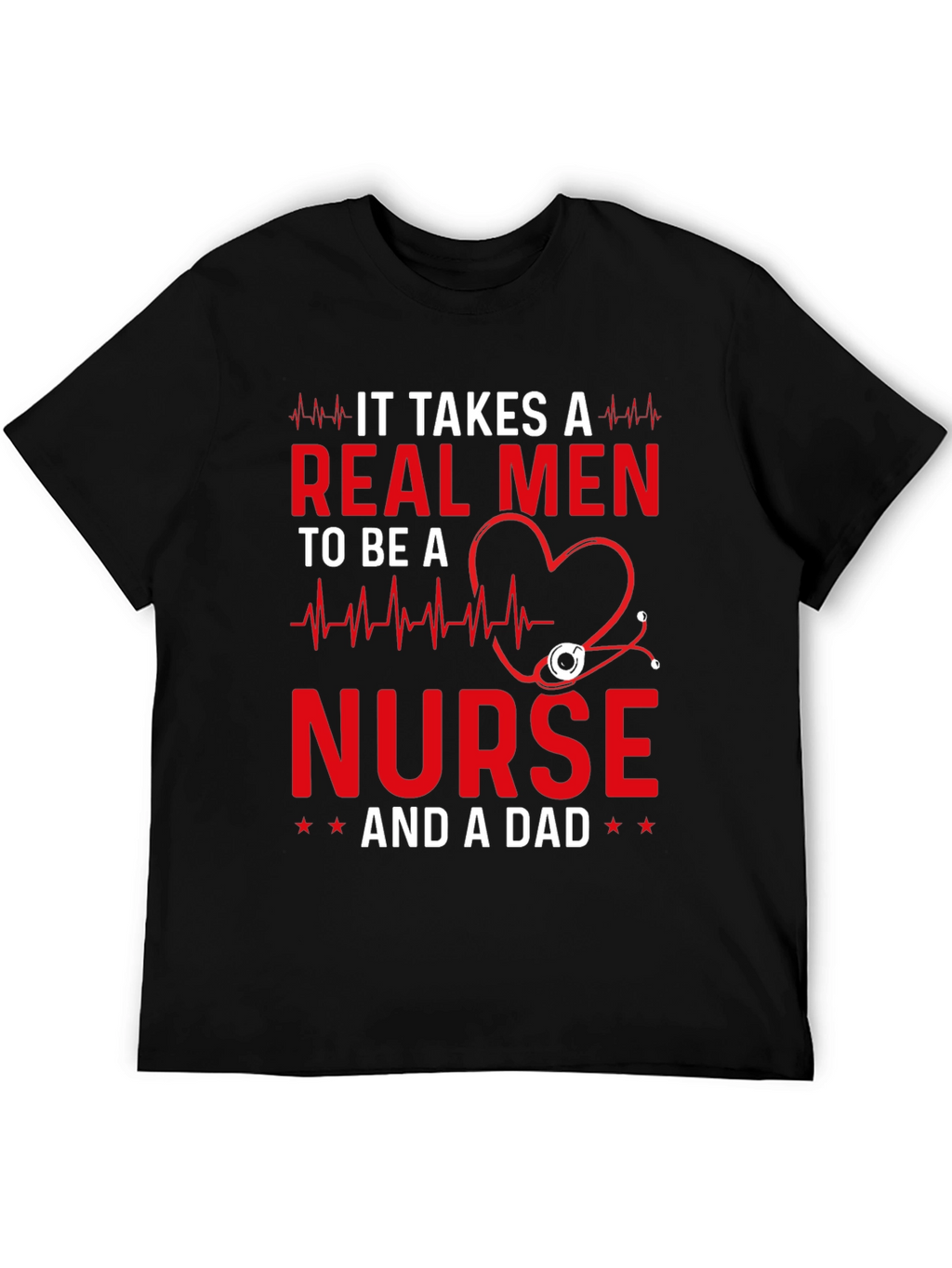 Real Men Nurse and Dad T-Shirt
