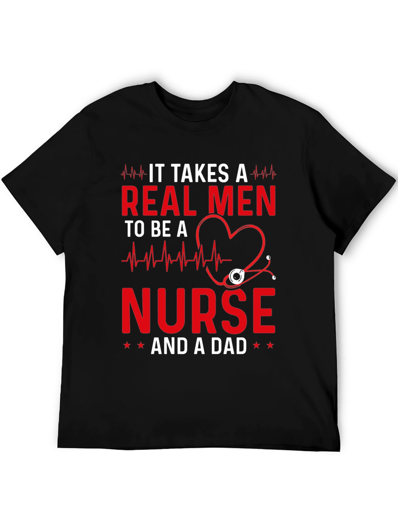 Real Men Nurse and Dad T-Shirt