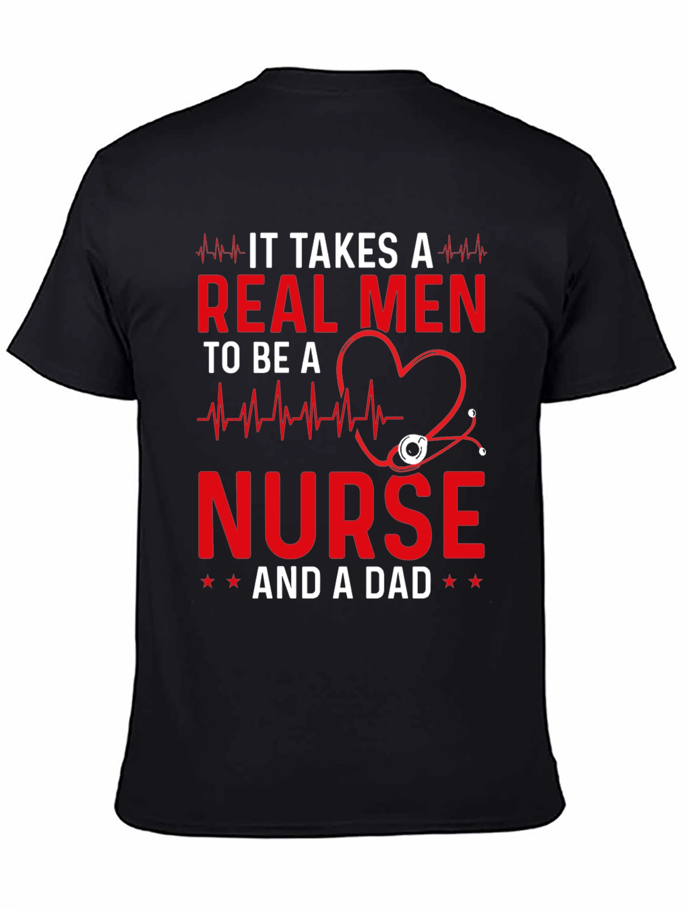 Real Men Nurse and Dad T-Shirt