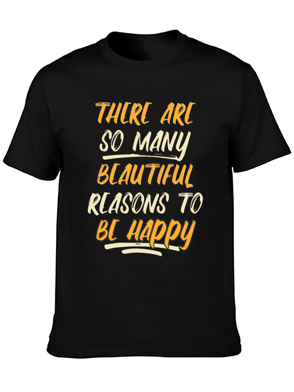 Be Happy T-Shirt - Inspirational Graphic Tee