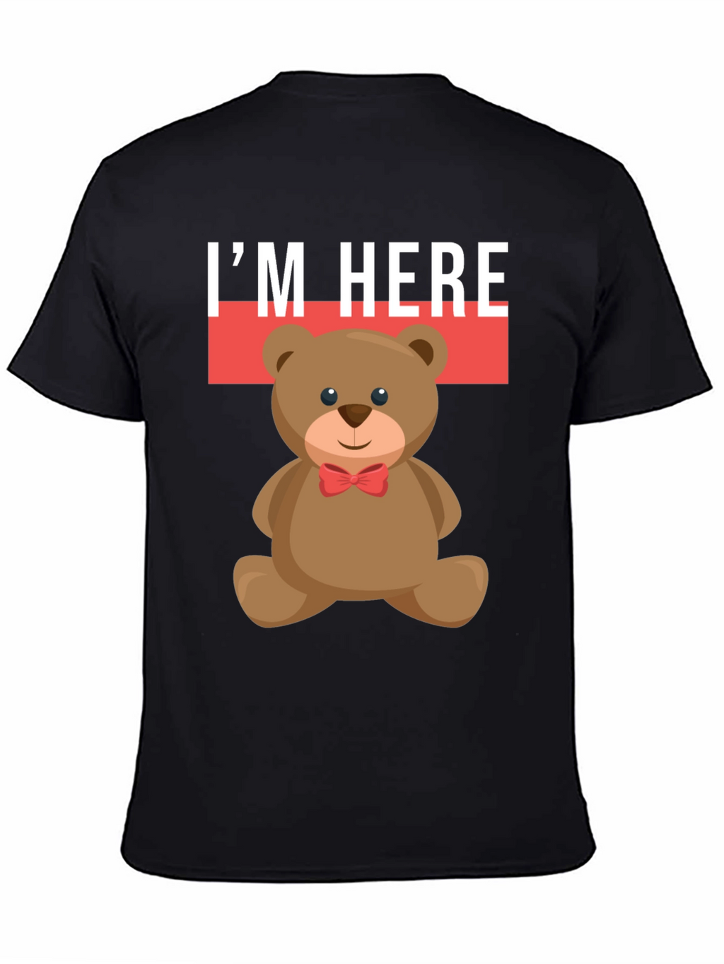 Im Here Teddy Bear Graphic Tee