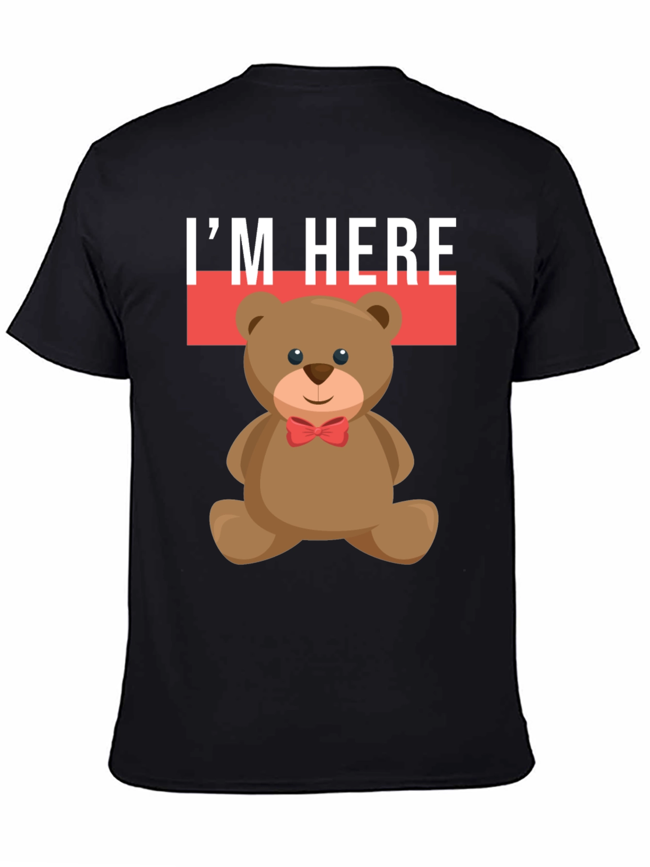 Im Here Teddy Bear Graphic Tee