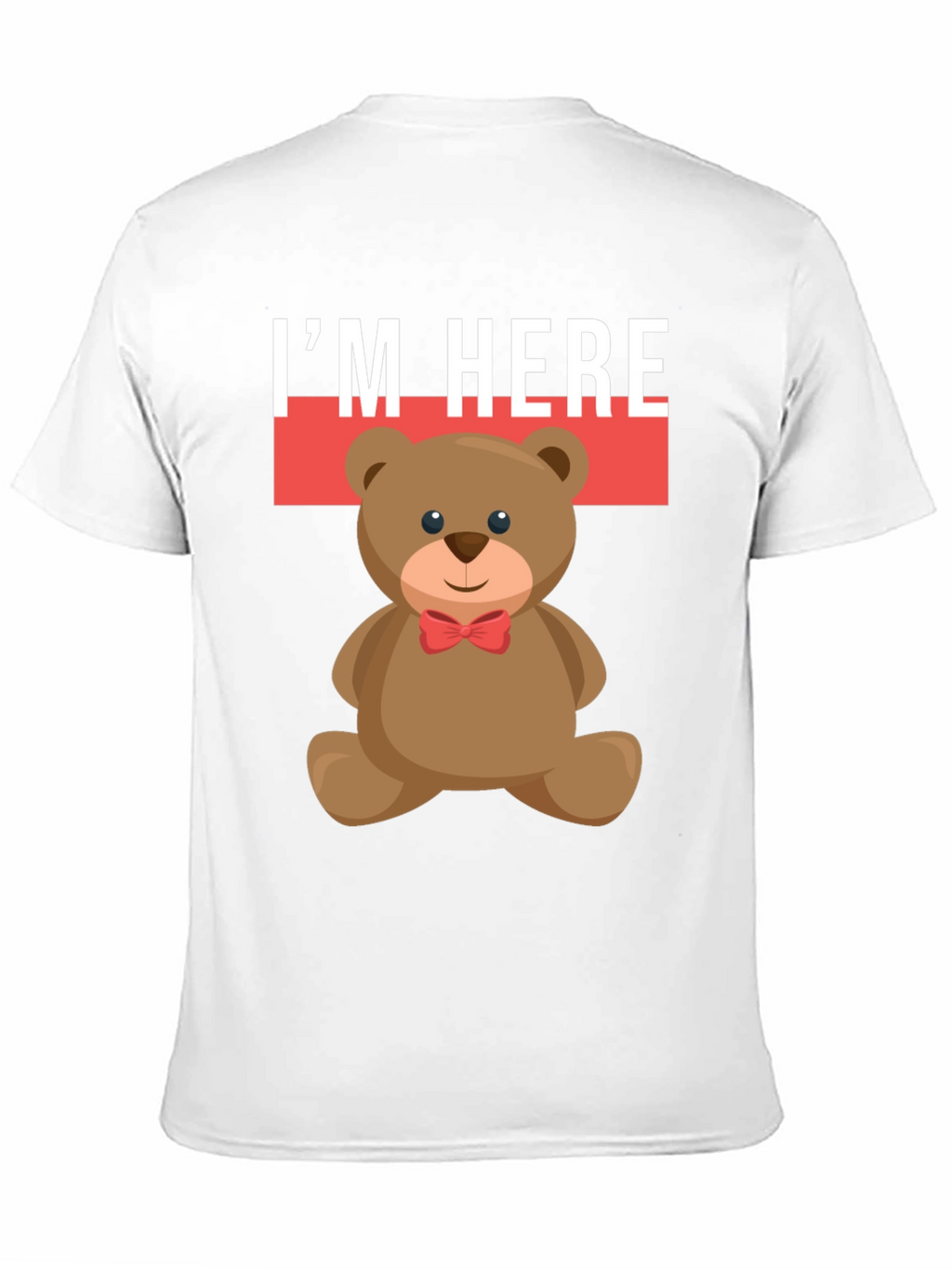 Im Here Teddy Bear Graphic Tee