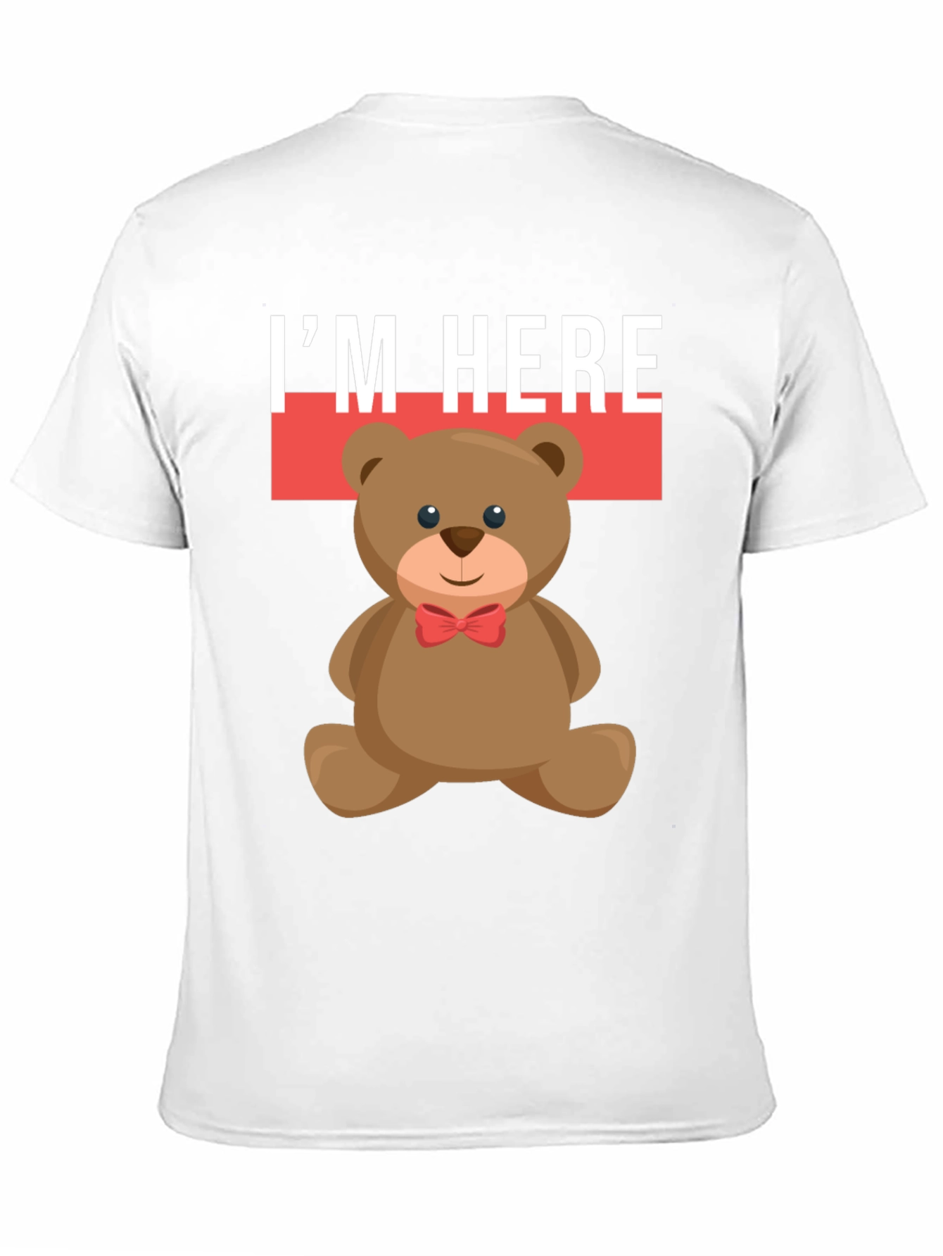 Im Here Teddy Bear Graphic Tee