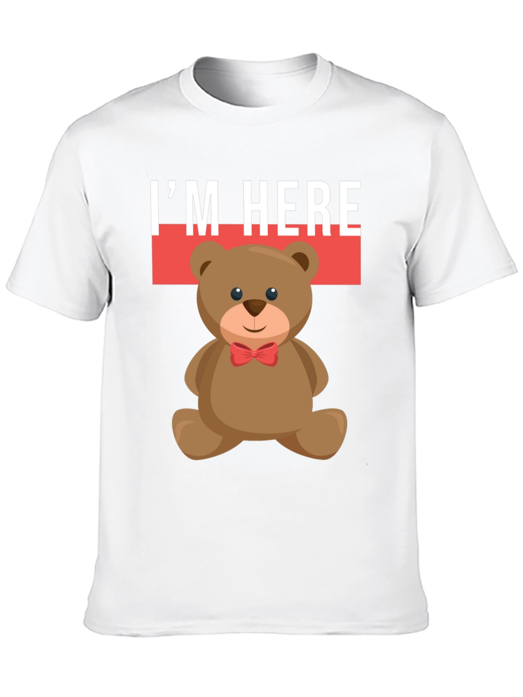 Im Here Teddy Bear Graphic Tee