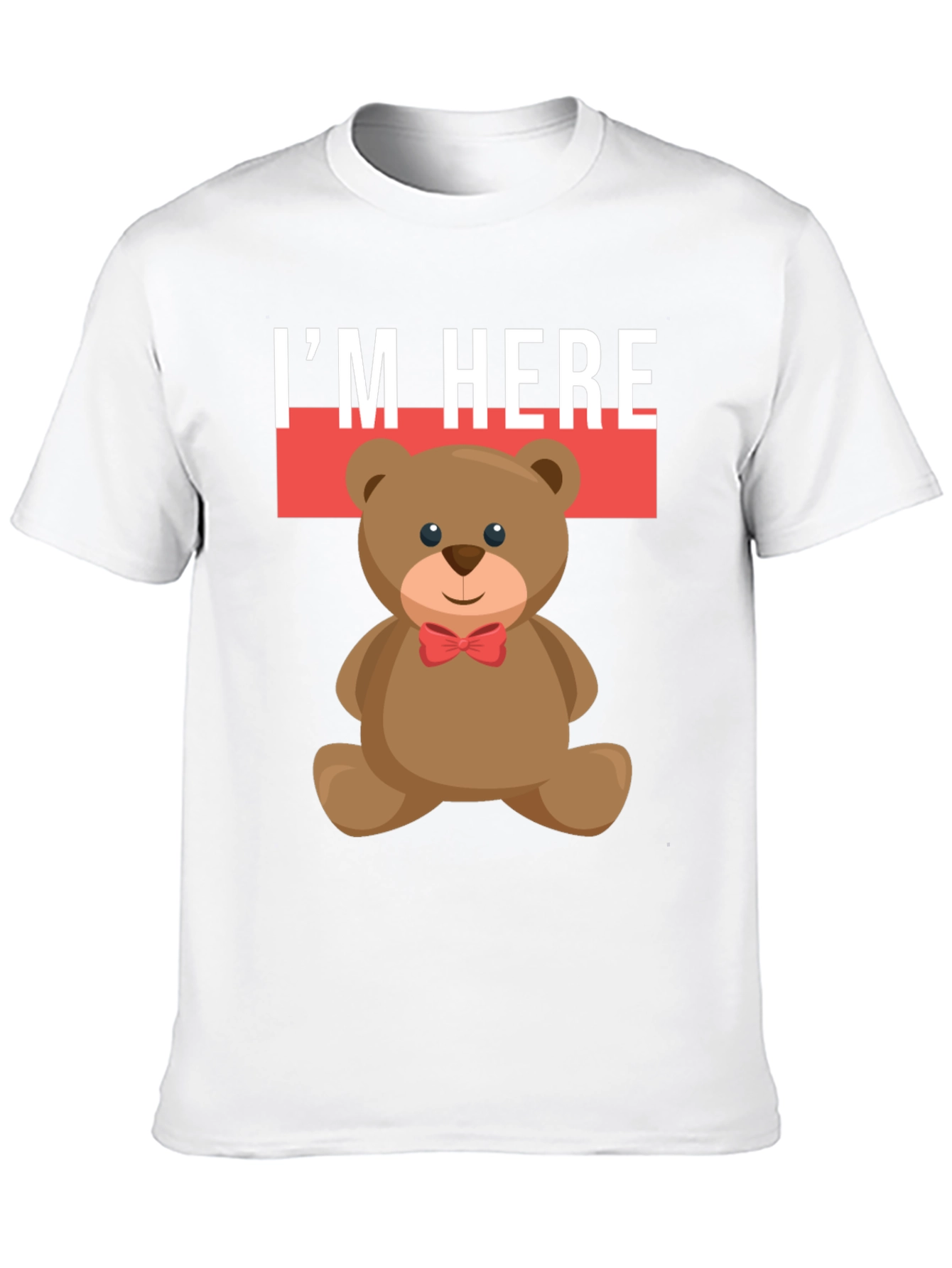 Im Here Teddy Bear Graphic Tee