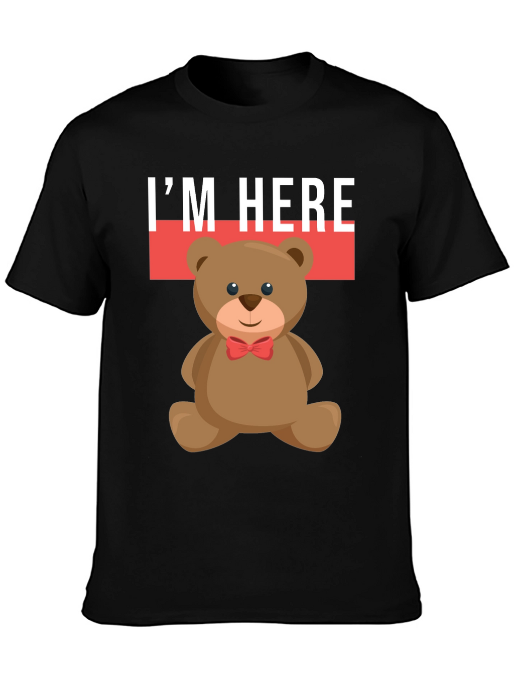 Im Here Teddy Bear Graphic Tee