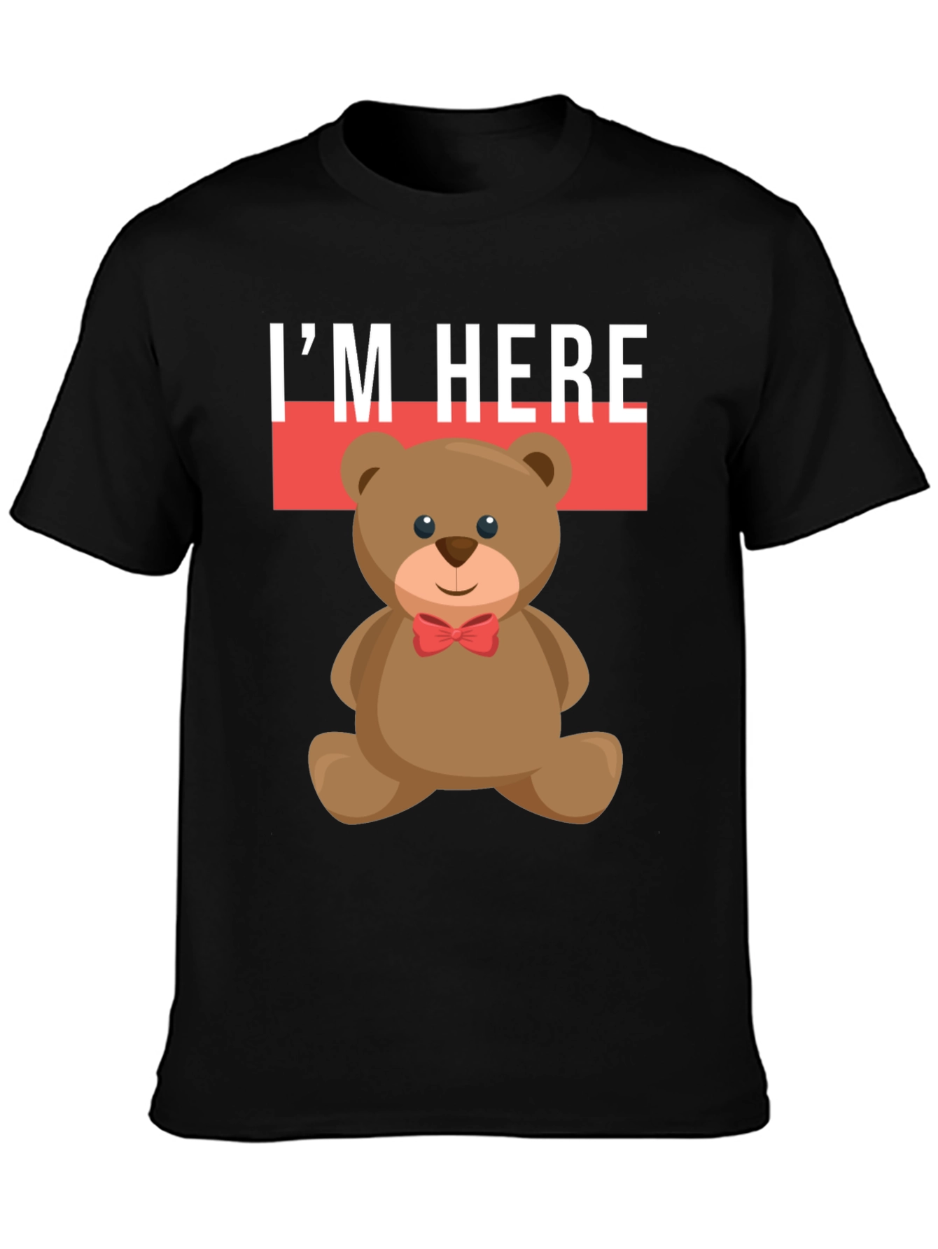 Im Here Teddy Bear Graphic Tee