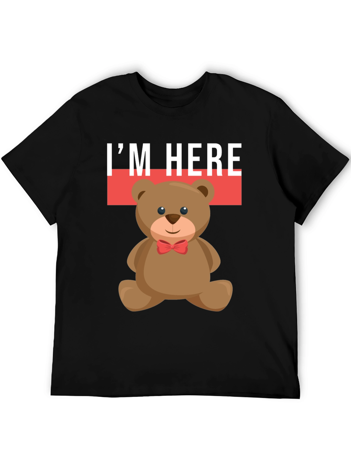 Im Here Teddy Bear Graphic Tee