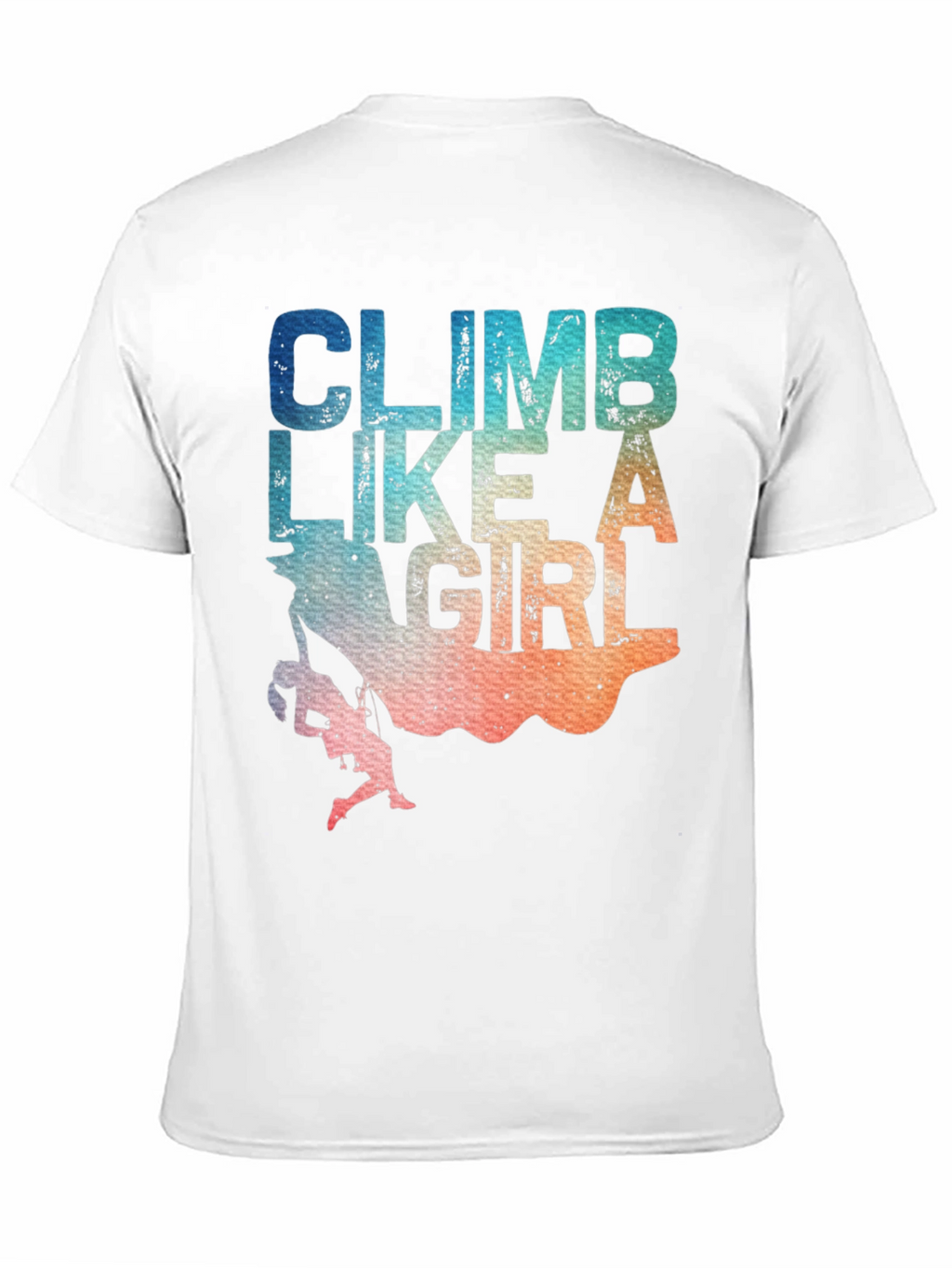 Climb Like A Girl T-Shirt - Rock Climbing Apparel