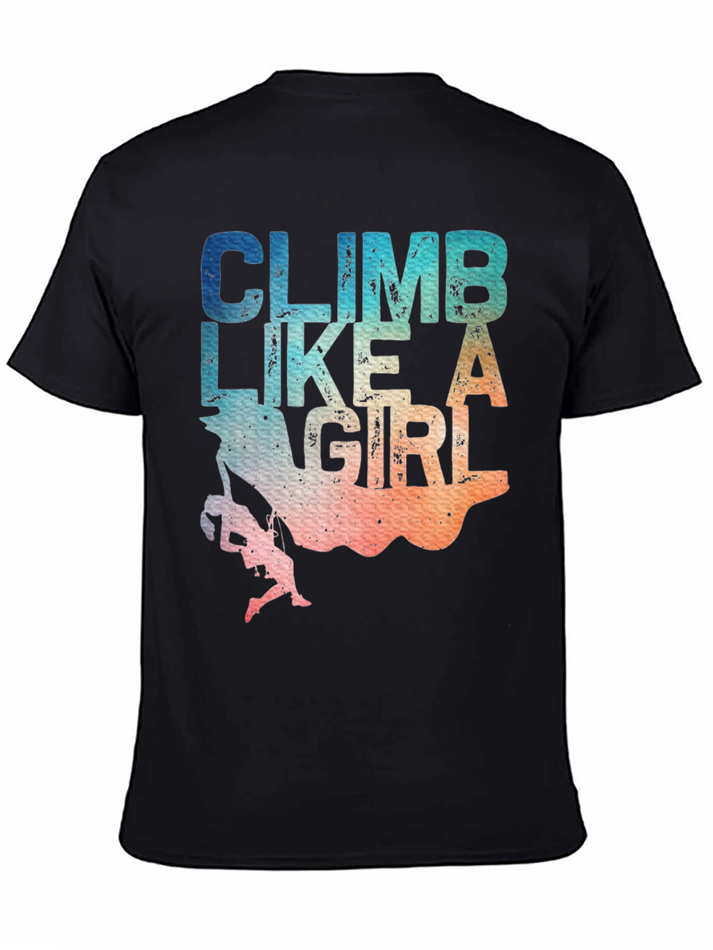 Climb Like A Girl T-Shirt - Rock Climbing Apparel