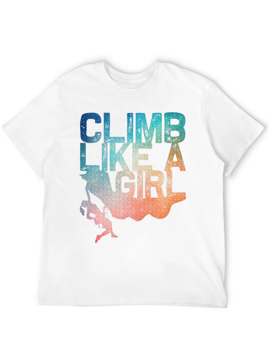 Climb Like A Girl T-Shirt - Rock Climbing Apparel