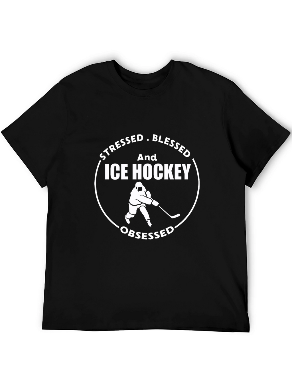 Stressed Blessed Ice Hockey Obsessed T-Shirt