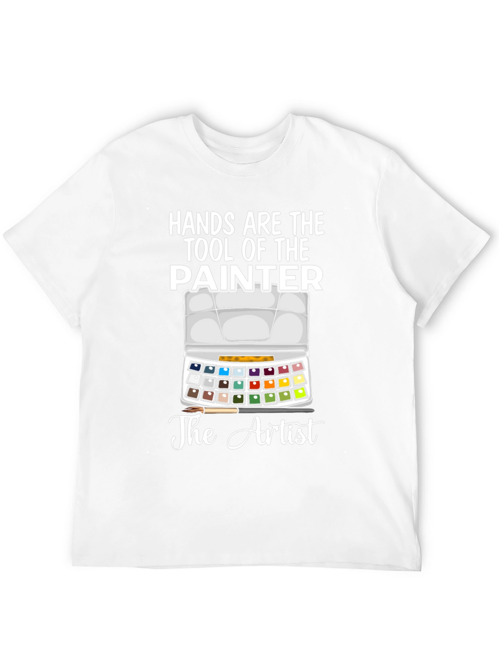 Hands Are The Tool Of The Painter T-Shirt