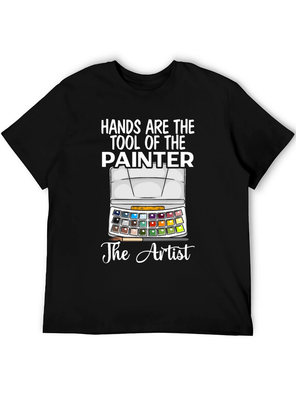 Hands Are The Tool Of The Painter T-Shirt