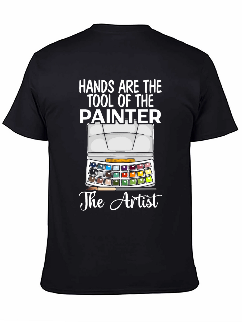 Hands Are The Tool Of The Painter T-Shirt