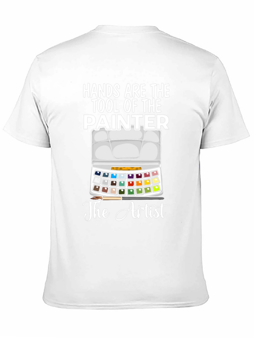 Hands Are The Tool Of The Painter T-Shirt