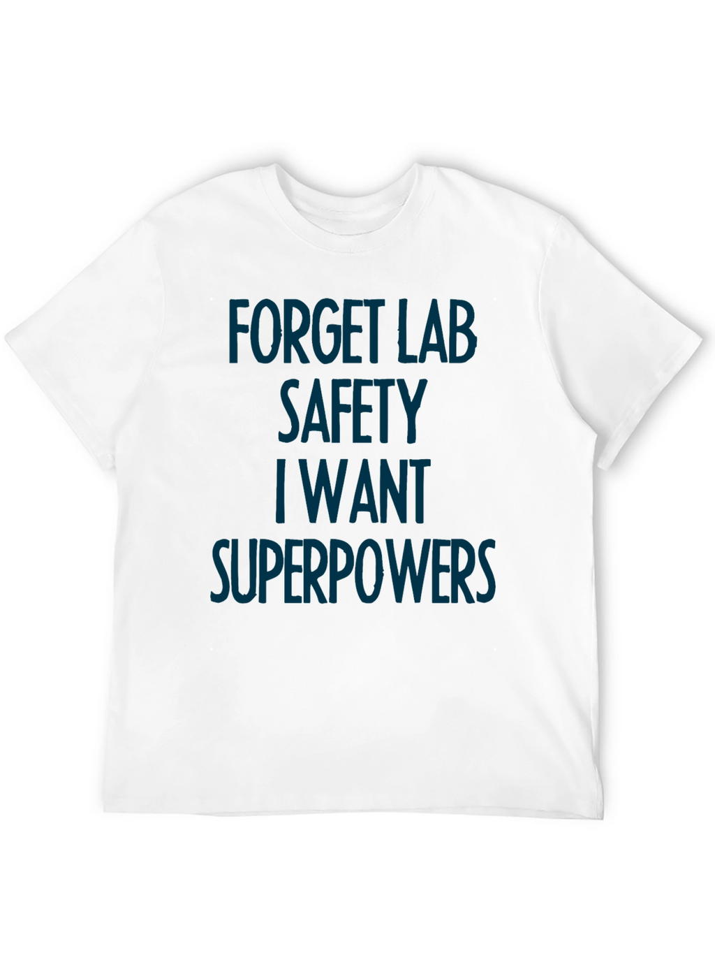 Forget Lab Safety Superpowers T-Shirt