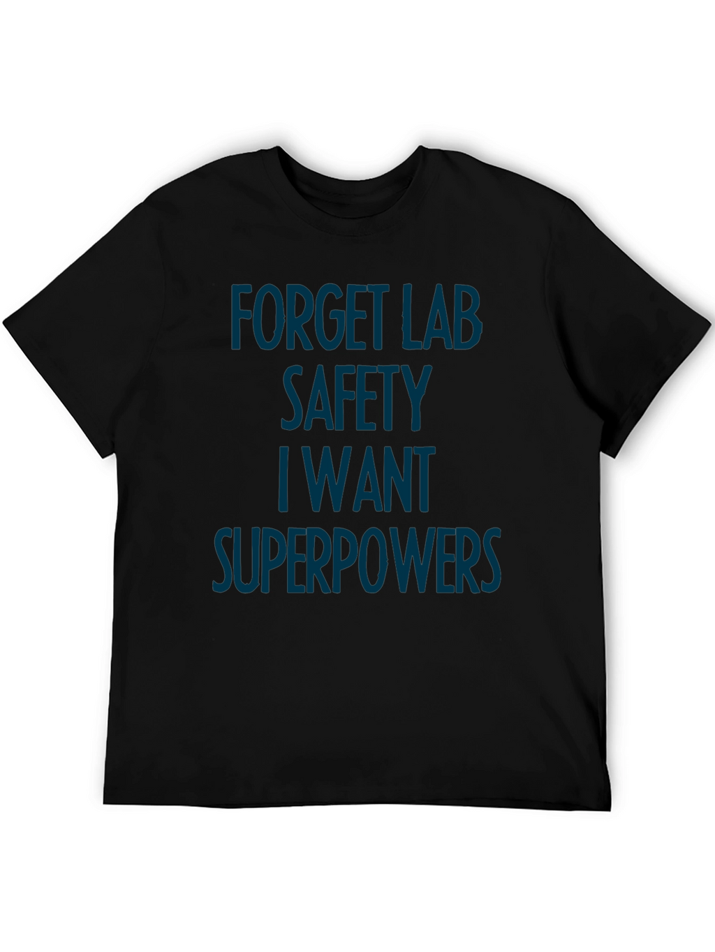 Forget Lab Safety Superpowers T-Shirt