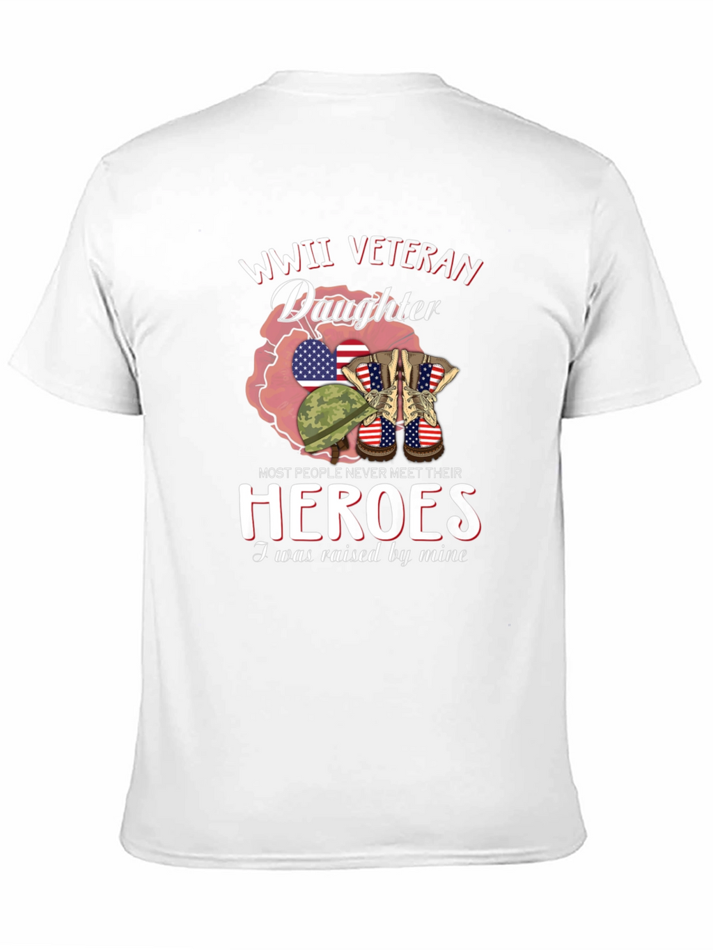 WWII Veteran Daughter T-Shirt Patriotic Hero Tribute