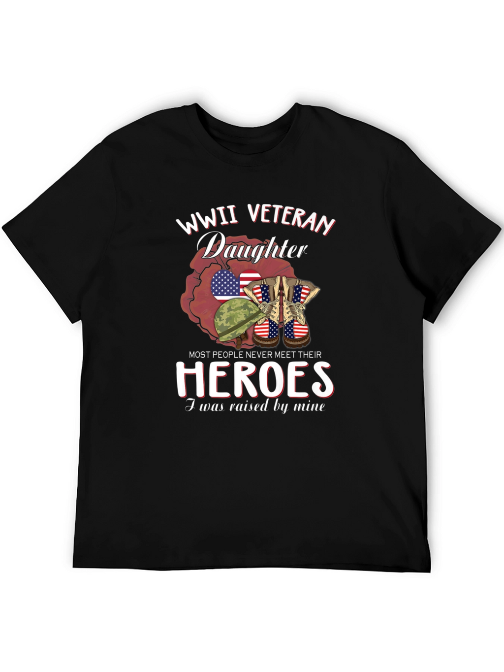 WWII Veteran Daughter T-Shirt Patriotic Hero Tribute
