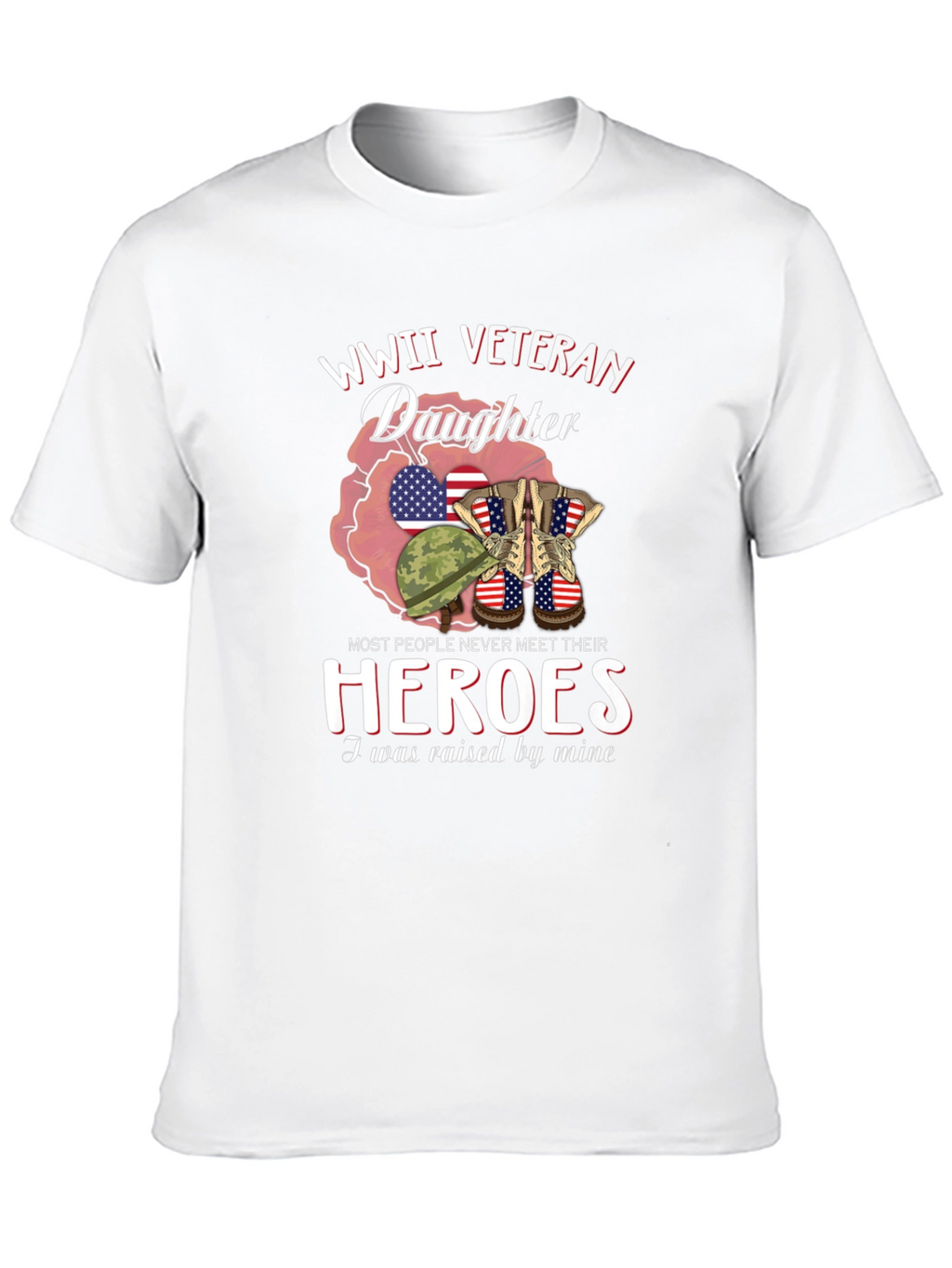 WWII Veteran Daughter T-Shirt Patriotic Hero Tribute