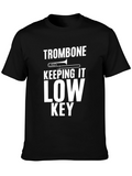 Trombone Low Key T-Shirt - Musician Gift
