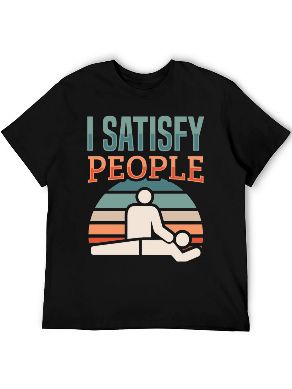 I Satisfy People Massage Therapist T-Shirt