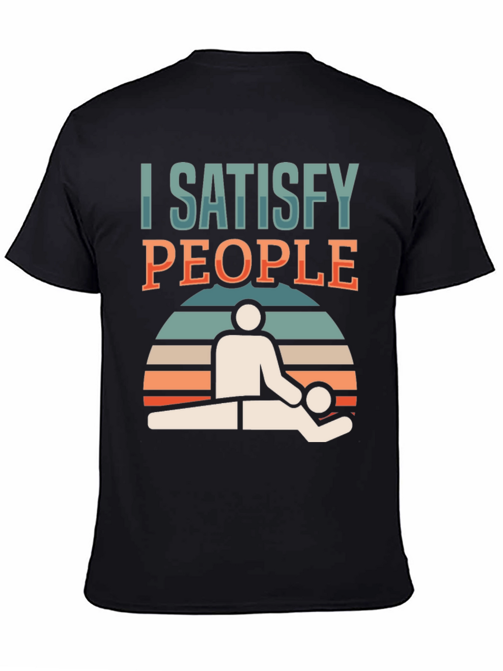 I Satisfy People Massage Therapist T-Shirt