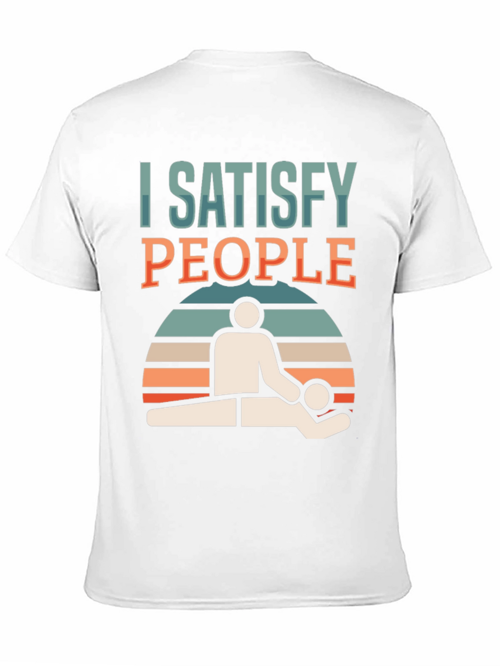 I Satisfy People Massage Therapist T-Shirt