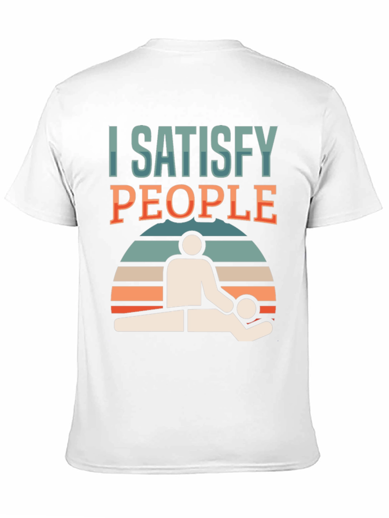 I Satisfy People Massage Therapist T-Shirt