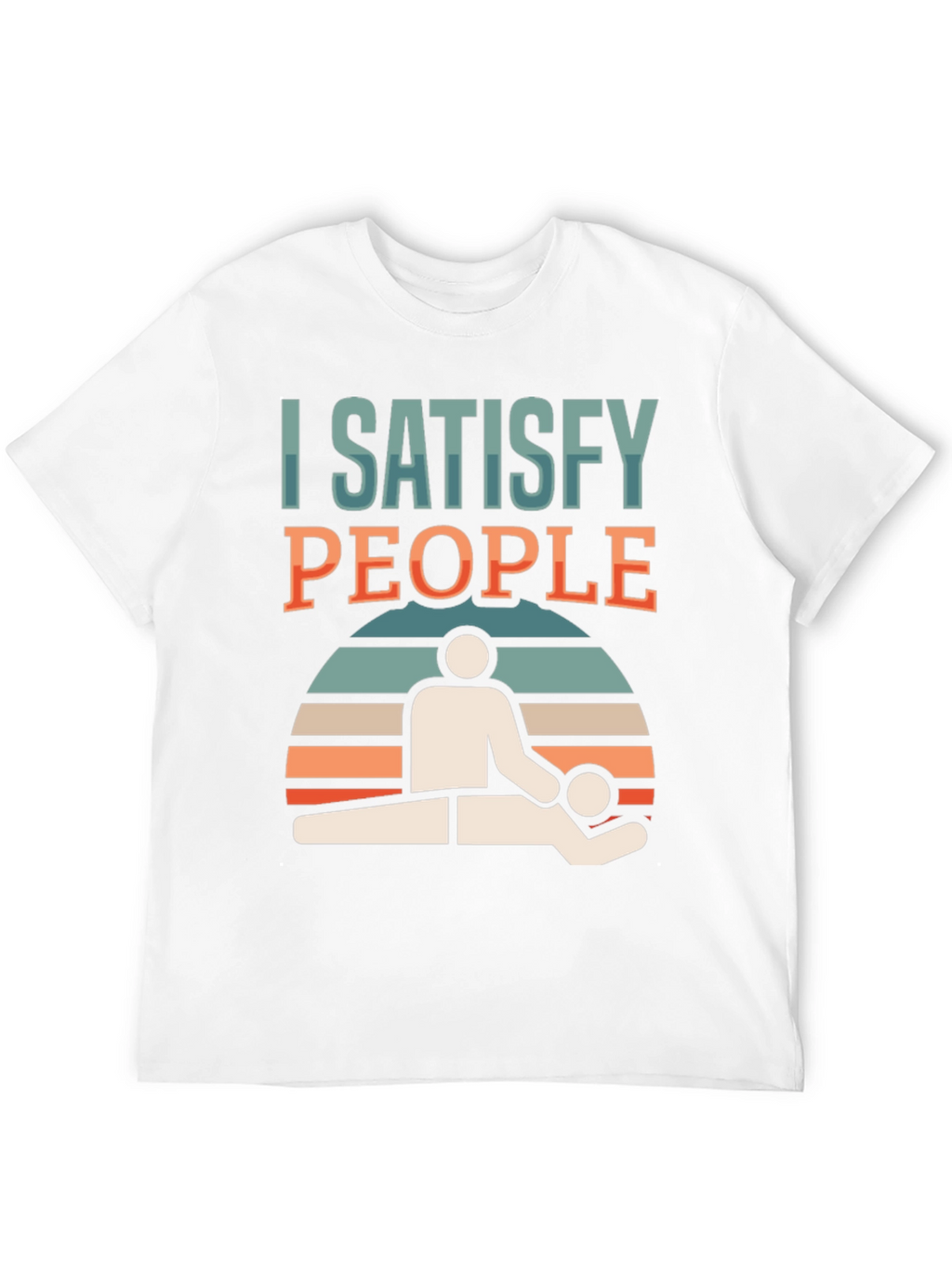 I Satisfy People Massage Therapist T-Shirt