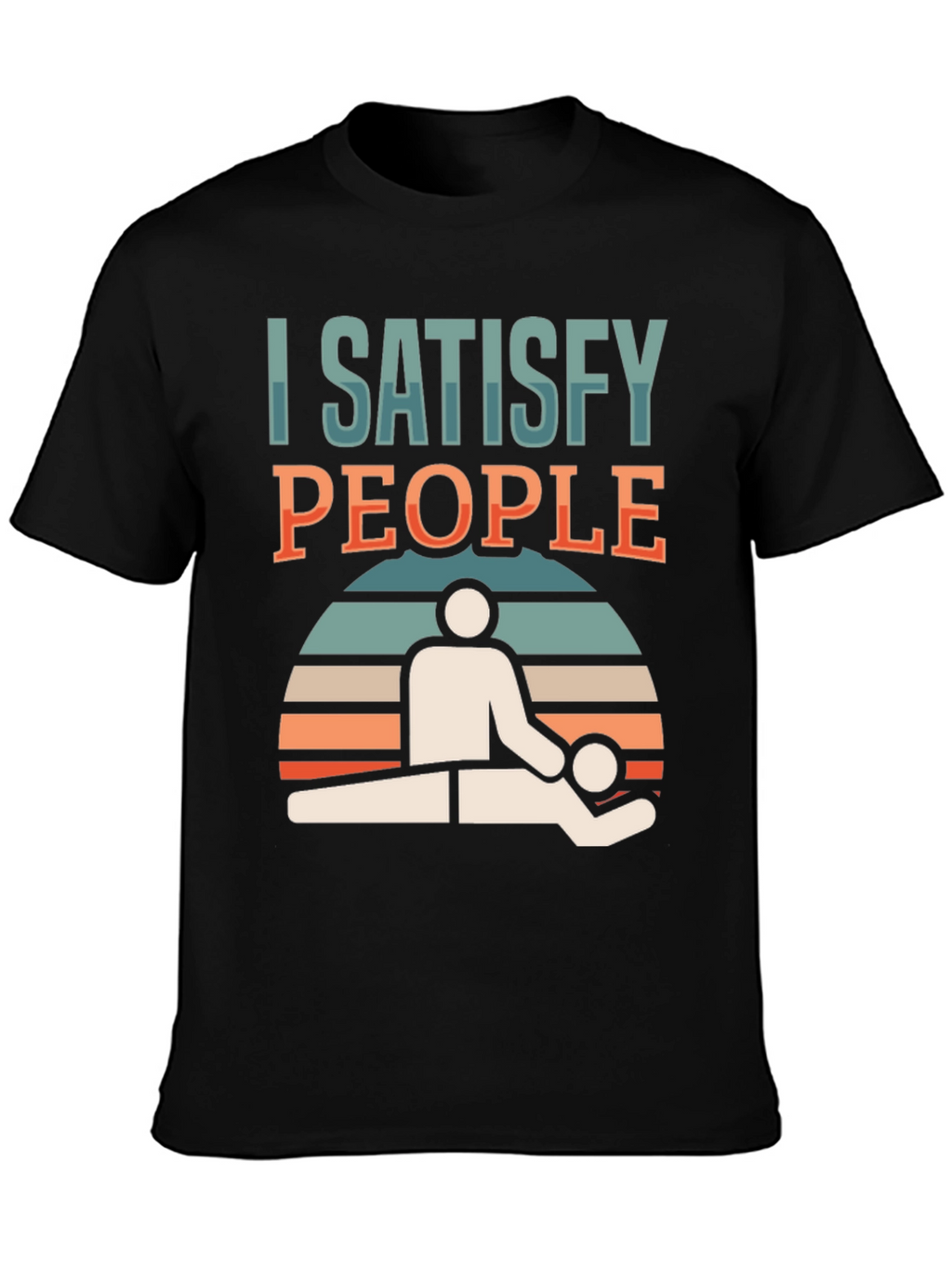 I Satisfy People Massage Therapist T-Shirt