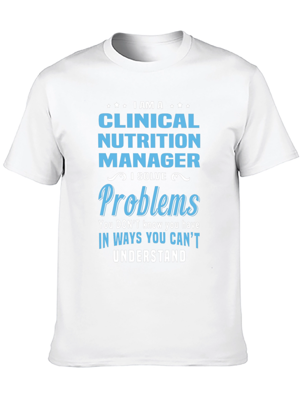 Clinical Nutrition Manager T-Shirt - Problem Solver