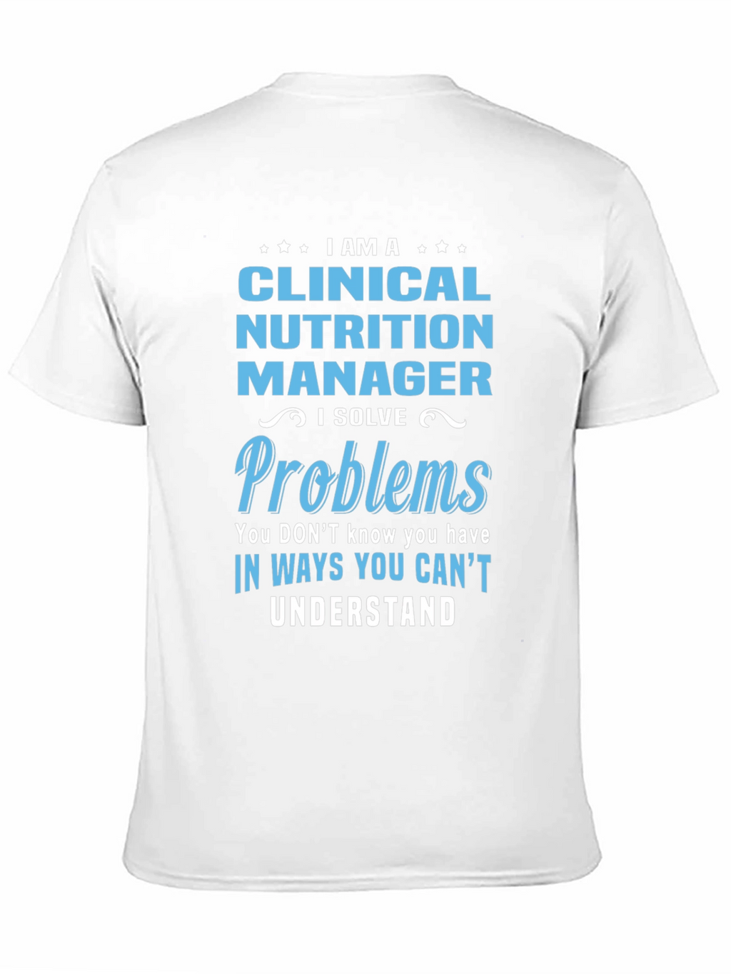 Clinical Nutrition Manager T-Shirt - Problem Solver