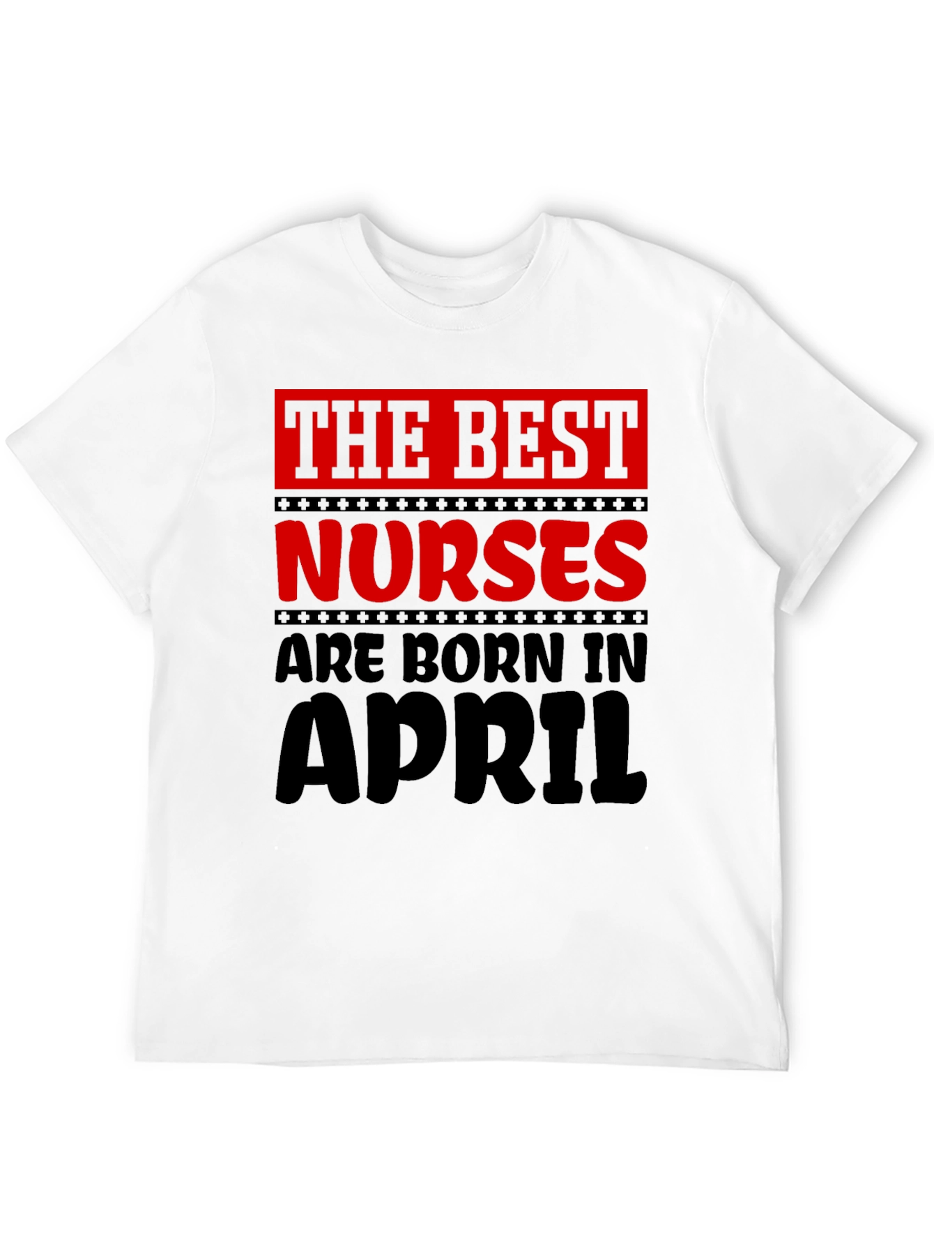 Best Nurses Are Born in April T-Shirt