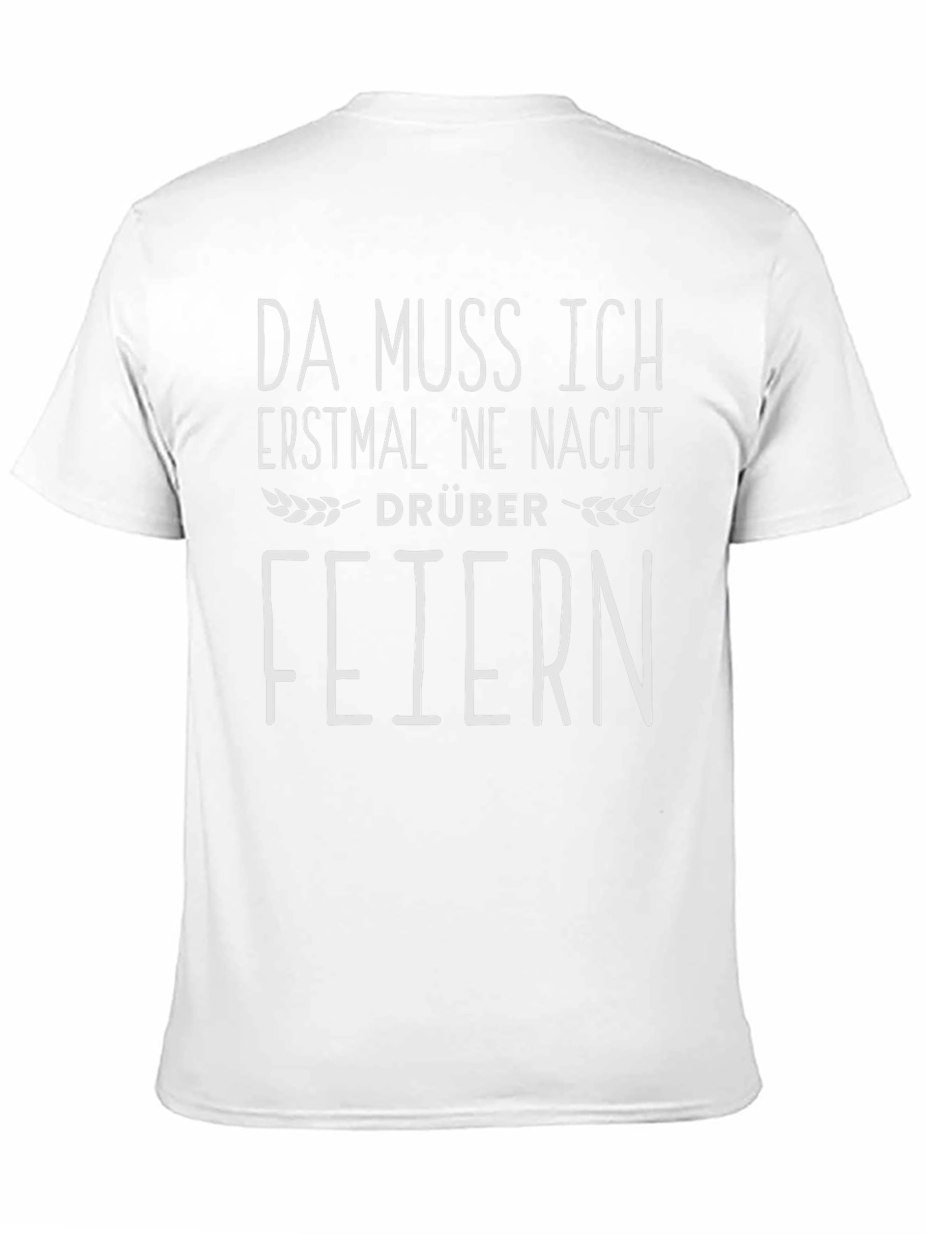 Da Muss Ich Erstmal Ne Nacht Drüber Feiern T-Shirt