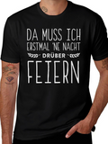 Da Muss Ich Erstmal Ne Nacht Drüber Feiern T-Shirt