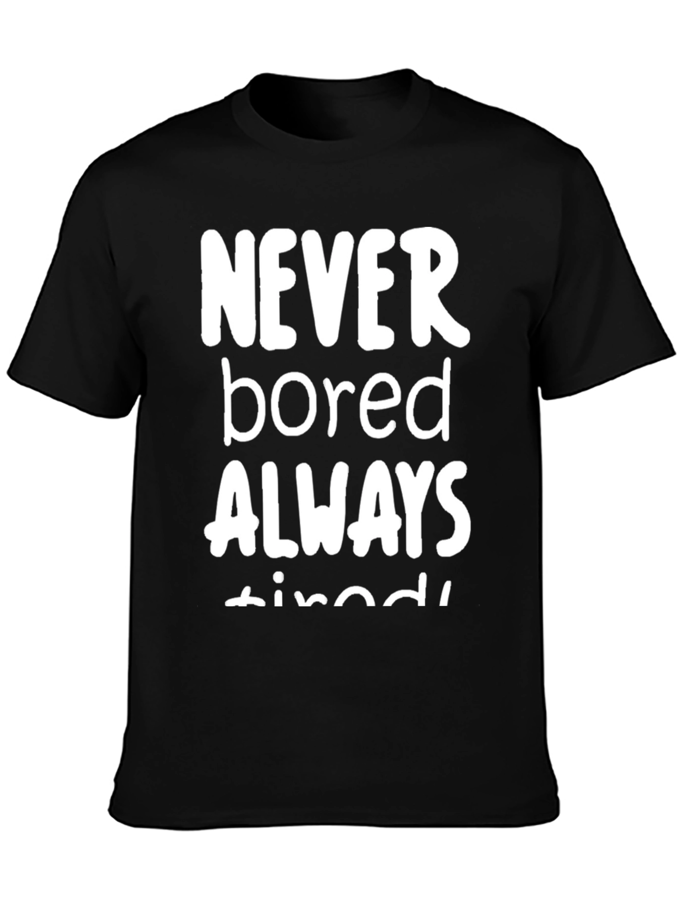 Never Bored Always Tired Graphic Tee